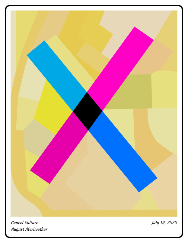 Ein Plakat mit einem bunten Kreuz in der Mitte, umgeben von pink, blau, gelb und grünen Farbtönen, mit der Aufschrift "Cancel Culture August Meriwether 2020".